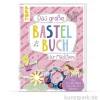 Das große Bastelbuch Mädchen, Topp Verlag
