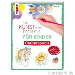 Die Kunst des Malens für Kinder - Übungsbuch, Topp Verlag