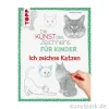 Die Kunst des Zeichnens für Kinder - Ich zeichne Katzen, Topp Verlag